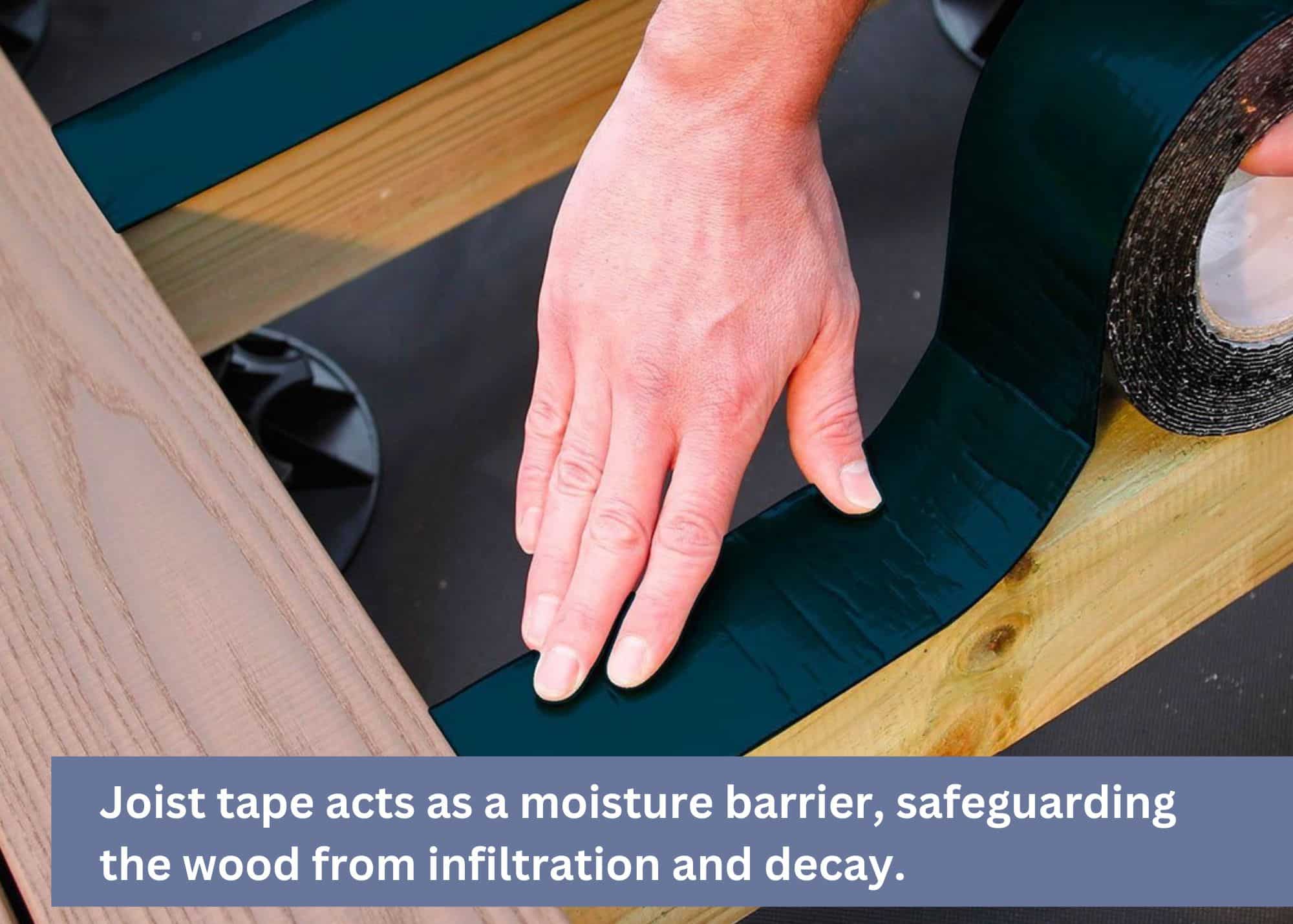 joist tape helps to prevent moisture from intruding